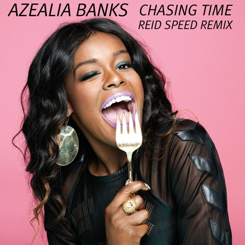 Azealia Banks - Chasing Time (Reid Speed LQD Remix)