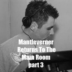 Mantleverner Returns To The Main Room (part 3) 2014
