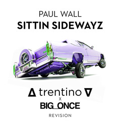 Paul Wall - Sittin Sidewayz (∆ trentino ∇ & Big_Once revision) FREE DOWNLOAD