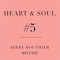 Heart & Soul #5 - Jerry Bouthier mixtape