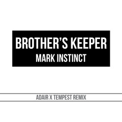 Mark Instinct Ft Armanni Reign - Brothers Keeper (Adair x Tempest Remix)