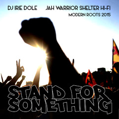 STAND FOR SOMETHING - Modern Roots mix by Irie Dole