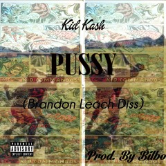 PUSSY(BRANDON LEACH DISS)