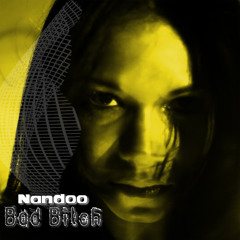 Nandoo - Bad Bitch(Original Mix) Out 01/20/2015