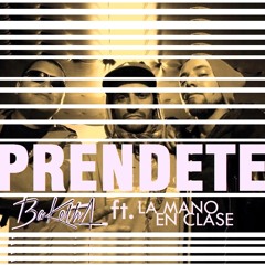 PRENDETE- BAKETHA FT. LA MANO EN CLASE