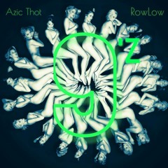 Azic Thoth and RowLow - 9z