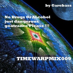 No Drugs Or Alcohol Just Dangerous Goa(TIMEWARPMIX009)