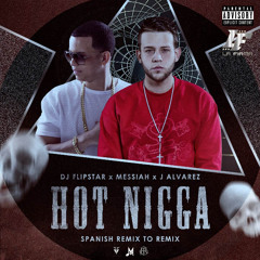 Messiah Ft J Alvarez - Hot Nigga  Spanish Remix ( Cuero Macho )