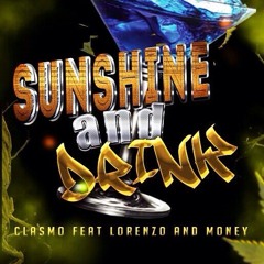 CLASMO Feat LORENZO & MONEYMIKE - SUNSHINE & DRINK