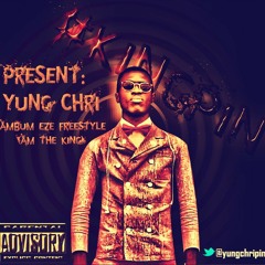 Yung chri_Ambum eze(am a king ) freestyle