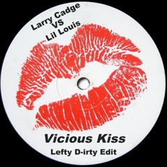 Larry Cadge VS Lil Louis - Vicious Kiss (Lefty D-irty Edit)**FREE DOWNLOAD**