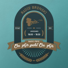Radio Bronski bei Fritz Unsigned