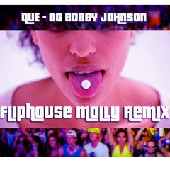 Que - Og Bobby Johnson ( Fliphouse Molly House Remix )