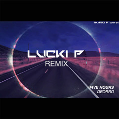 Deorro - Five Hours(LUCKI P Remix) OUT NOW !!