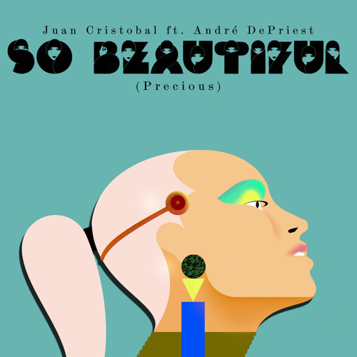 Premiere: Juan Cristobal - So Beautiful (Precious) Ft. André DePriest