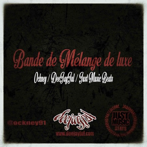 Stream Bande De Mélange De Luxe Ockney, DeeJayJul, Just Music Beats