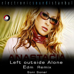 Anastacia Left outside Alone Remix by Soni Soner