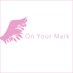 On Your Mark / aym (ダウンロードすると高音質版∩(・ω・∩) )