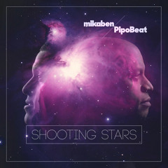 Shooting Stars - Mikaben & Pipobeat