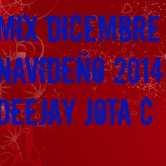 MIX DICEMBRE NAVIDEÑO 2014 DEEJAY JOTA C