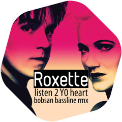 Roxette - Listen 2 Yo Heart (bobsan dubstep bootleg)