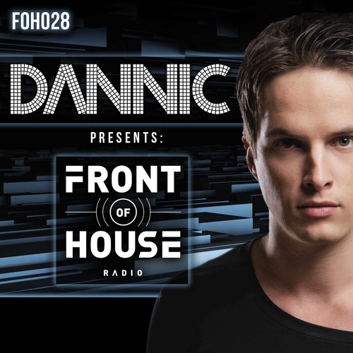 Dannic presents Front Of House Radio 028 [#FreeDownload] | Forum ...