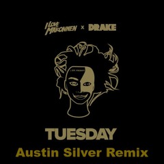 Tuesday - ILoveMakonnen & Drake (Austin Silver Edit)
