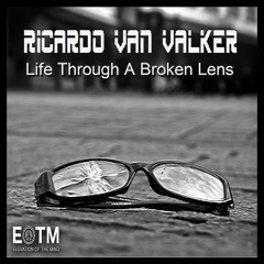 Ricardo Van Valker - Life Through A Broken Lens (Original Mix)