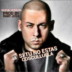 Si Tu No Estas Cosculluela (NUEVA VERSIÓN) - Prod. By Baby Joss