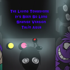 The Living Tombstone - It's Been So Long (FNAF2) [Spanish Version]