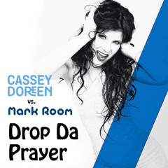 Cassey Doreen vs. Mark Room - Drop Da Prayer (Like A Prayer Bootleg)