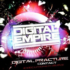 Digital Fracture- Contact (Executioner remix) [Digital Empire Records Remix Contest]