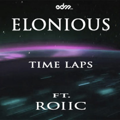 Elonious - Time Laps ft. Roiic [EDM.com Exclusive]