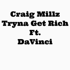 Tryna Get Rich Ft. DaVinci (Prod. By @5starbeatz)