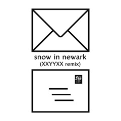 Snow In Newark (with Dawn Golden) (XXYYXX Remix)