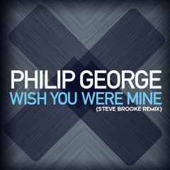 [D/L LINK IN DESCRIPTION] Philip George - Wish You Were Mine (Steve Brooke Remix)