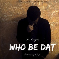 Who Be Dat (produced by ODH)