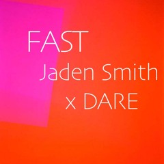 Jaden Smith  "FAST"   Ft. DARE (remix)