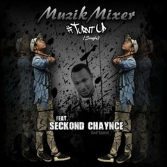 "Turn't Up" feat. Seckond Chaynce (single)