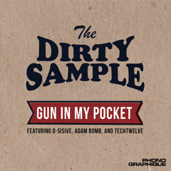 The Dirty Sample - Gun In My Pocket (ft. D-Sisive, Adam Bomb and Techtwelve)