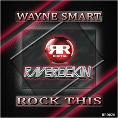Wayne Smart - Rock This ( RaveRockinDigital 020 ) OUT NOW.!!!!!