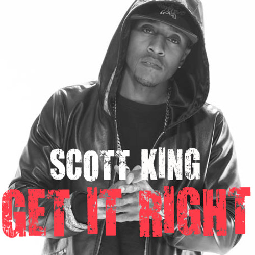 Scott King - "Get It Right"