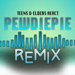 REACT REMIX - PewDiePie (Teens & Elders)