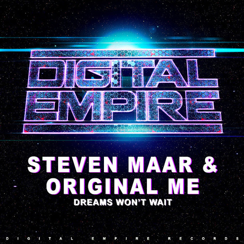 Steven Maar & Original Me - Dreams Won't Wait ( Out Now )
