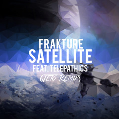 Satellite ft. Telepathics (Jeto Remix)