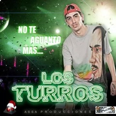 LOS TURROS - NO TE AGUANTO MAS DICIEMBRE 2014
