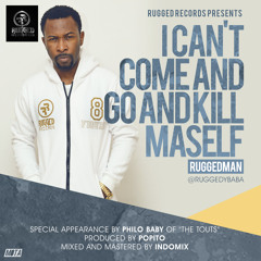 Ruggedman - I Cant Come And Go And Kill Maself.With special appearance by Philo Baby of The Touts