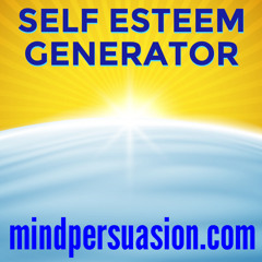 Self Esteem Generator - Accept Respect and Love Yourself - Be Happy Anywhere Anytime