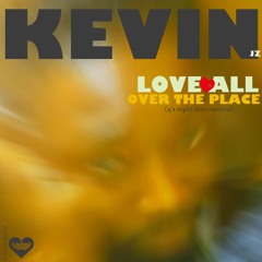 Kevin JZ / VJtheDJ- Love All Over The Place (2014)