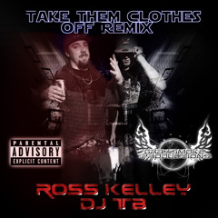 Dj TB Ross Kelley - Take Them Clothes Off